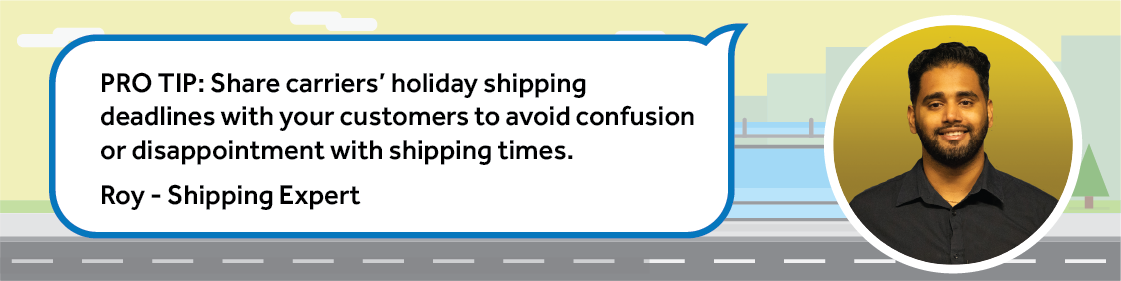 Share carriers’ holiday shipping deadlines with your customers