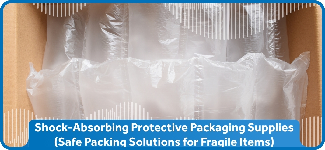 Shock-Absorbing Protective Packaging Supplies (Safe Packing Solutions for Fragile Items)