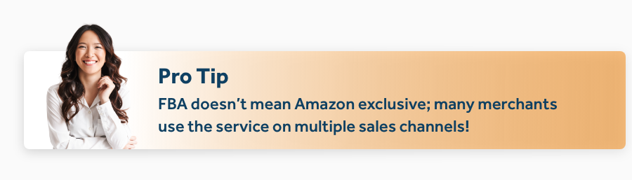 FBA doesn’t mean Amazon exclusive; many entrepreneurs use the service to manage fulfillment on multiple sales channels!