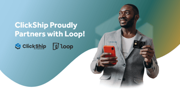 ClickShip is proud to announce our partnership with Loop